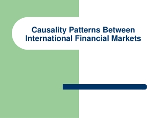 Causality Patterns Between International Financial Markets