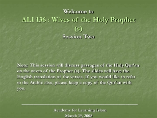 Welcome to ALI 136 : Wives of the Holy Prophet (s) Session Two