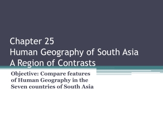 Chapter 25 Human Geography of South Asia A Region of Contrasts