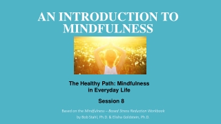 Based on the Mindfulness – Based Stress Reduction Workbook