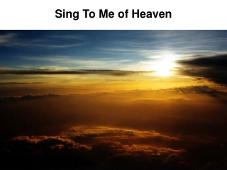 Sing To Me of Heaven