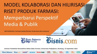 MODEL KOLABORASI DAN HILIRISASI RISET PRODUK FARMASI: Memperbarui Perspektif Media &amp; Publik