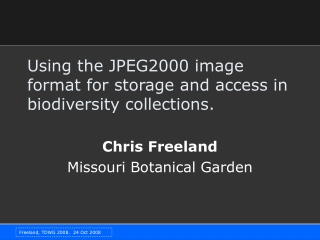 Using the JPEG2000 image format for storage and access in biodiversity collections.