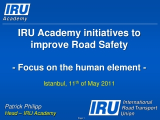 IRU Academy initiatives to improve Road Safety - Focus on the human element -