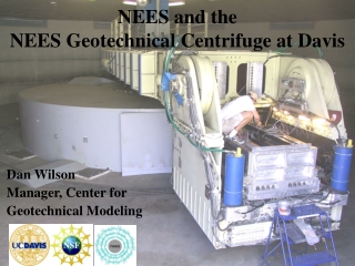 NEES and the NEES Geotechnical Centrifuge at Davis