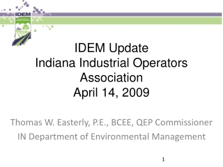 IDEM Update Indiana Industrial Operators Association April 14, 2009