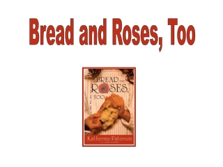 Bread and Roses, Too