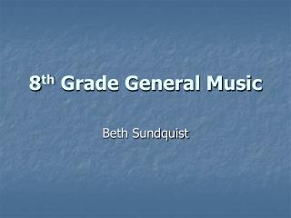 8 th Grade General Music