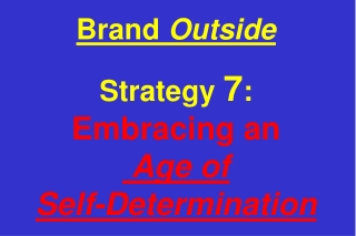 Brand Outside Strategy 7 : Embracing an Age of Self-Determination