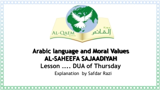 Arabic language and Moral Values AL-SAHEEFA SAJAADIYAH Lesson ….. DUA of Thursday