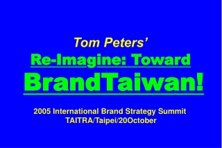 Re-ima g ine Leadership2005 : Innovate or Die! Tom Peters/ Leaders in Sydney /26October2005