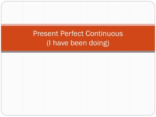 Present Perfect Continuous (I have been doing)