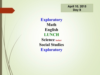 Exploratory Math English LUNCH Science locker Social Studies Exploratory