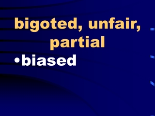 bigoted, unfair, partial