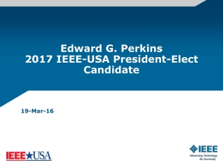 Edward G. Perkins 2017 IEEE-USA President-Elect Candidate