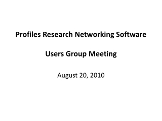 Profiles Research Networking Software Users Group Meeting