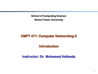 School of Computing Science Simon Fraser University CMPT 471: Computer Networking II Introduction