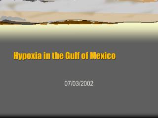 Hypoxia in the Gulf of Mexico