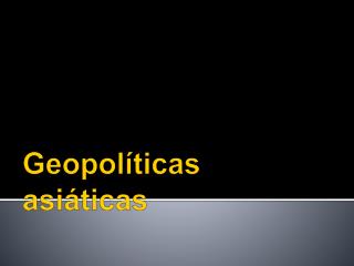 Geopolíticas asiáticas