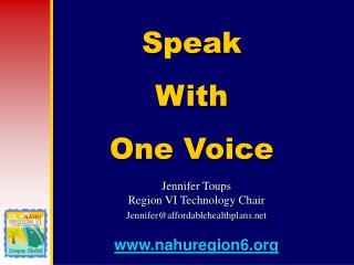 Jennifer Toups Region VI Technology Chair Jennifer@affordablehealthplans.net www.nahuregion6.org
