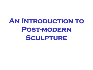 An Introduction to Post-modern Sculpture