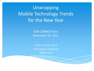 Unwrapping Mobile Technology Trends for the New Year SCR CONNECTions December 14, 2011