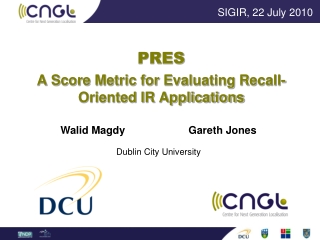 PRES A Score Metric for Evaluating Recall-Oriented IR Applications