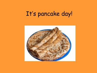 It’s pancake day!