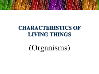 CHARACTERISTICS OF LIVING THINGS