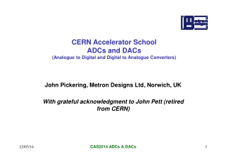 CERN Accelerator School ADCs and DACs (Analogue to Digital and Digital to Analogue Converters)