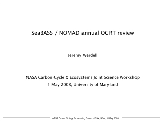 SeaBASS / NOMAD annual OCRT review Jeremy Werdell