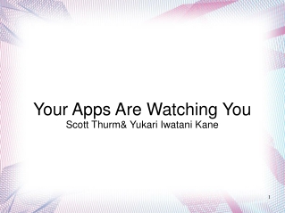 Your Apps Are Watching You Scott Thurm &amp; Yukari Iwatani Kane