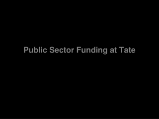 Public Sector Funding at Tate