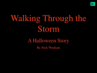 Walking Through the Storm A Halloween Story By Nick Wonham