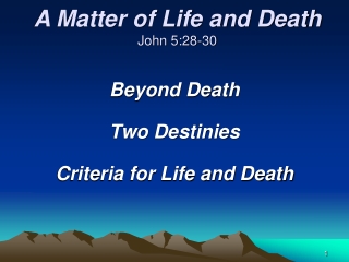 Beyond Death Two Destinies Criteria for Life and Death