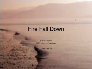 Fire Fall Down