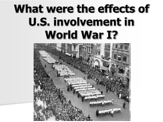 What were the effects of U.S. involvement in World War I?