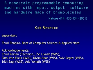 Kobi Benenson supervisor: Ehud Shapiro, Dept of Computer Science &amp; Applied Math Acknowledgements: