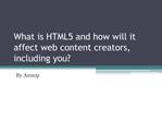 What is HTML5 and how will it affect web content creators, including you
