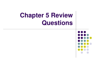 Chapter 5 Review Questions