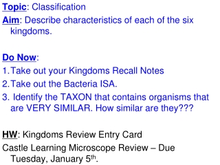 Topic : Classification Aim : Describe characteristics of each of the six kingdoms. Do Now :