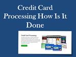 Credit Card Processing How Is It Done