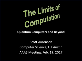 Scott Aaronson Computer Science, UT Austin AAAS Meeting, Feb. 19, 2017