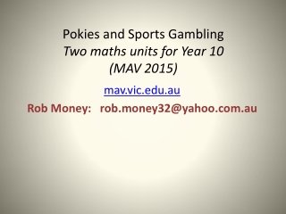 Pokies and Sports Gambling Two maths units for Year 10 (MAV 2015)