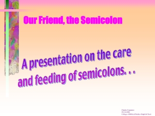 Our Friend, the Semicolon