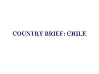 COUNTRY BRIEF: CHILE