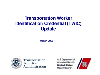 Transportation Worker Identification Credential (TWIC) Update