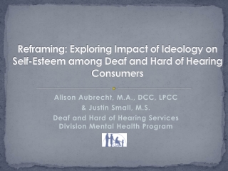 Reframing: Exploring Impact of Ideology on Self-Esteem among Deaf and Hard of Hearing Consumers