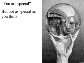 “You are special” But not as special as you think.