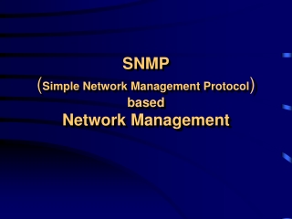 SNMP ( Simple Network Management Protocol ) based Network Management